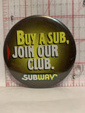 Buy a Sub Join Our Club Subway Button Pinback
