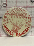 Thanks Raleigh Hot Air Balloon Button Pinback