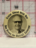 Cruise Ahead with Ben Brown for District Governor Button Pinback