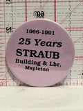 25 Years Straub Building & LBR Mapleton 1966 1991 Button Pinback