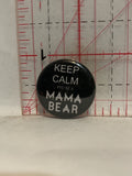 Keep Calm and be a Mama Bear Button Pinback