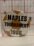 Maples Tournament 1986 Soccer Button Pinback