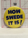 How Swede It is Button Pinback
