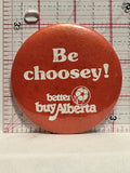 Be Choosey Better Buy Alberta Button Pinback