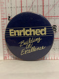 Enriched Building on Excellence Button Pinback
