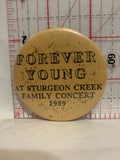 Forever Young at sturgeon creek family concert 1989 Button Pinback