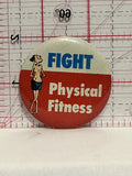 Fight Physical Fitness Button Pinback