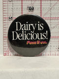 Dairy is Delicious Pass It On Button Pinback
