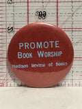Promote Book Worship Madison Review of Books Button Pinback