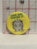Grin and Ignore It Cartoon Cat Button Pinback