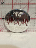 Our God is an Awesome God Button Pinback