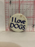 I Love Dogs Button Pinback