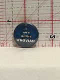 I am a Certified Whovian Dr Who Button Pinback