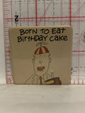 Born to eat Birthday Cake Button Pinback