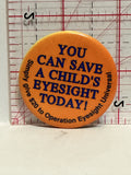 You can save a child's eyesight today Button Pinback