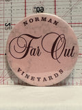Norman Vineyards Far Out Button Pinback