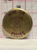 Dunk 'em Eagles Button Pinback