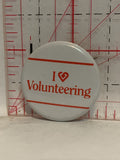I Love Volunteering Button Pinback