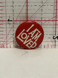 I am Loved Button Pinback