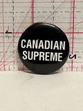 Canadian Supreme Button Pinback