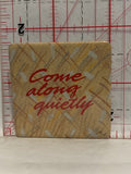 Come Along Quietly Button Pinback