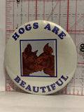 Hogs are Beautiful Button Pinback