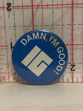 Damn, I'm Good IG Logo Button Pinback