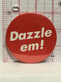 Dazzle em Button Pinback