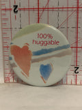 100% Huggable   Button Pinback