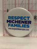 Respect Michener Families Keep Michener open Button Pinback