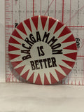 Backgammon is Better Button Pinback