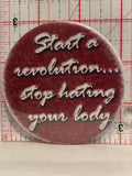 Start a Revolution stop hating your body Button Pinback