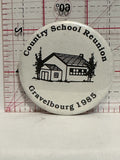 Country School Reunion Gravelbourg 1985 Button Pinback