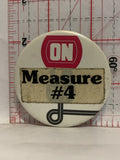 ON Measure #4 Button Pinback