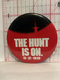 The Hunt is On 3-2-90 Movie Poster Button Pinback