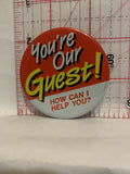 You're Our Guest How Can I Help You Button Pinback