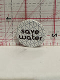 Save Water Button Pinback