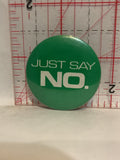 Just Say No Button Pinback