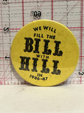 We Will Fill The Bill with Hill 1986 87 Button Pinback