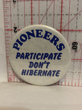 Pioneers Participate Don't Hibernate Button Pinback