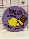 When Life Gives you Lemons Make Lemonade Button Pinback