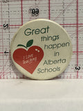 Great Things Happen in Alberta Schools Button Pinback