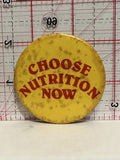 Choose Nutrition Now Button Pinback