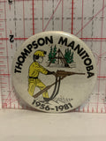 Thompson Manitoba 1956 1981 Button Pinback