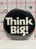 Think Big Button Pinback