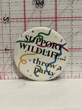 Support Wildlife throw a Party Button Pinback
