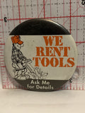 We Rent Tools Home Depot  Button Pinback