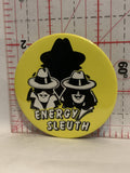 Energy Sleuth Button Pinback