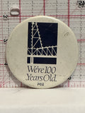 We're 100 Years Old FGE Button Pinback