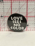 Love Sees No Color Button Pinback
